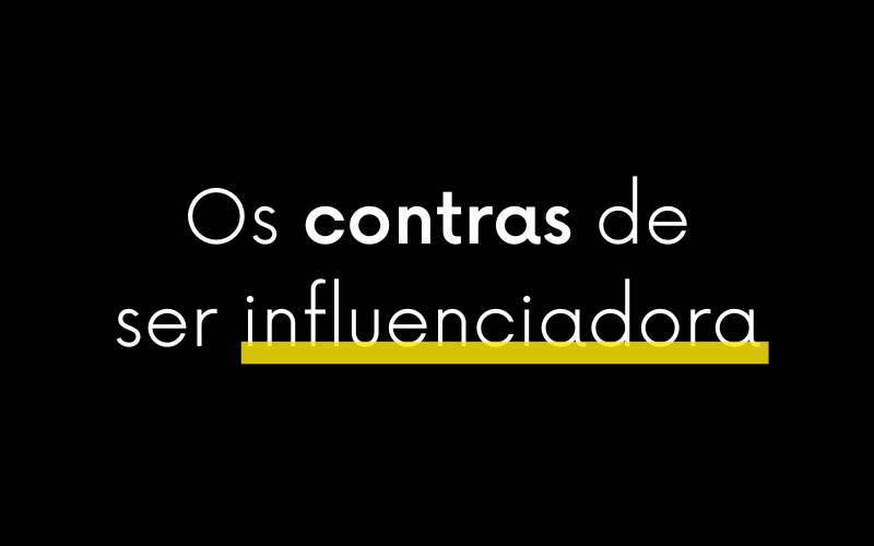 Os contras de ser influenciadora