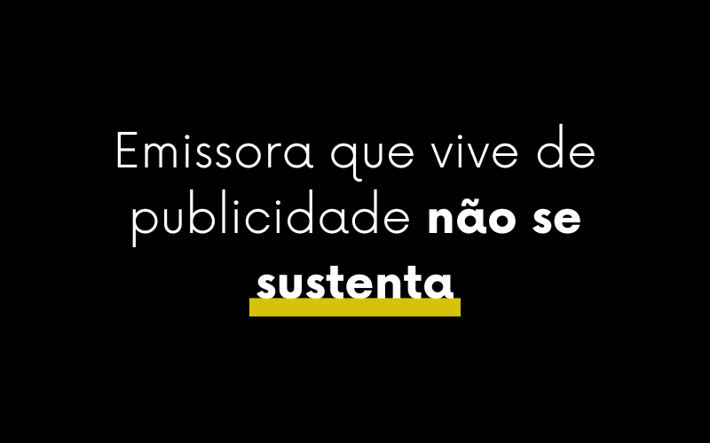 Emissora que vive de publicidade não se sustenta